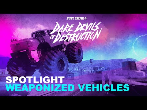 Just Cause 4 SPOTLIGHT: Dare Devils of Destruction | Weaponized Vehicles