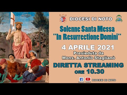 Domenica 4 Aprile 2021. Santa Messa  "In  Resurrectione Domini"