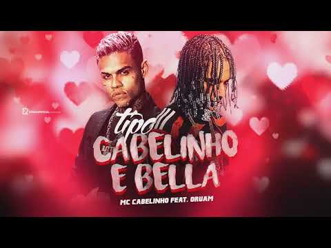 TIPO CABELINHO E BELLA - MC CABELINHO ft. Oruam  (Lançamento 2023)