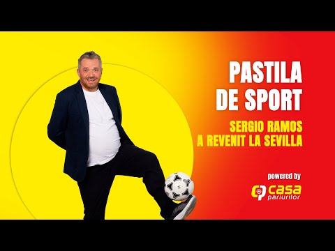 PASTILA DE SPORT | După 18 ani, Sergio Ramos s-a întors la Sevilla!