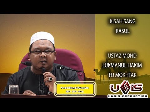 Kisah Sang Rasul- Ustaz Mohd Lukmanul Hakim Hj Mokhtar