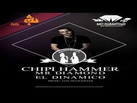Chipi Hammer - Mr Diamond El Dinamico Produ Los Diamantes - Reggaeton