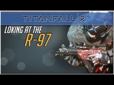 Titanfall 2 | LOOKING AT THE R-97!