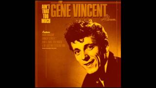 Gene Vincent - Ain&#39;t That Too Much. (Stereo)