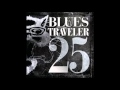 Blues Traveler - Didn't Mean To Wake Up