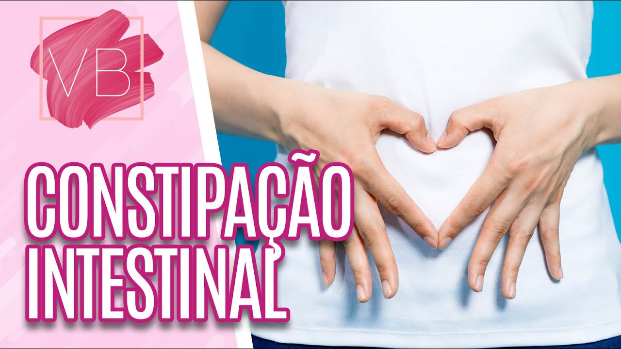 Como diminuir a constipação intestinal - Você Bonita (15/04/20)