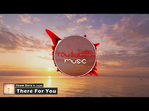 Seum Dero - There For You (ft. Jayde)