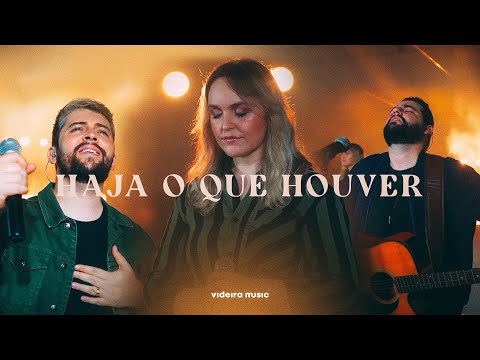 Haja O Que Houver - Videira Music (Clipe Oficial)