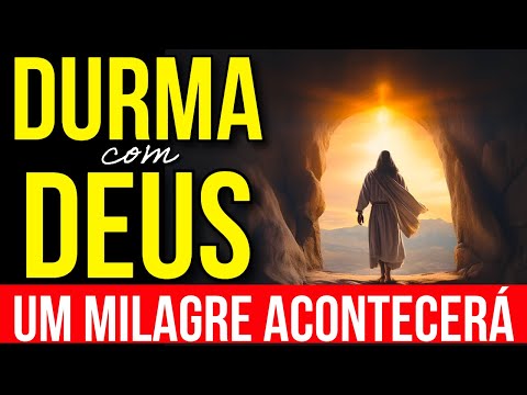 ENTREGUE SUA VIDA A DEUS NESTA ORAÇÃO PARA DORMIR EM PAZ