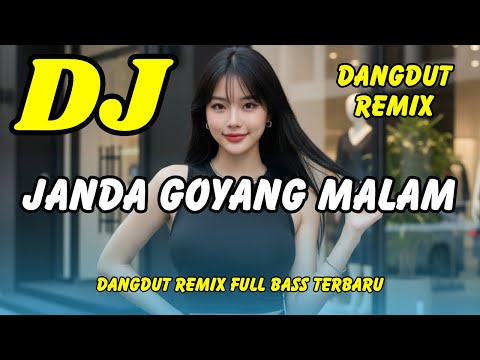 DJ JANDA GOYANG MALAM 💃🏼 DANGDUT REMIX FULL BASS - VIRAL TIKTOK TERBARU | DJ X PRO