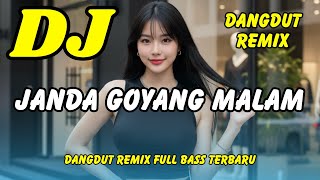 Download lagu DJ JANDA GOYANG MALAM 💃🏼 DANGDUT REMIX FULL BASS - VIRAL TIKTOK TERBARU | DJ X PRO mp3