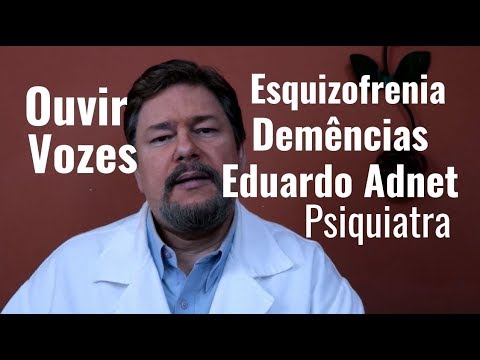 Schizophrenia and Dementia - Hearing Voices | Eduardo Adnet - Psychiatrist. Rio de Janeiro.