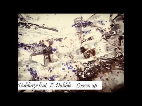 Dublin3r feat. E-Dubble - Loosen up