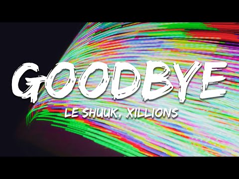 le Shuuk, Xillions - Goodbye (Lyrics)
