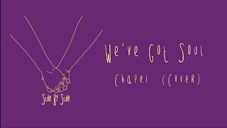 We&#39;ve Got Soul - Chapel (Cover)