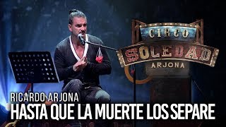 Ricardo Arjona - Hasta Que La Muerte Los Separe - En VIVO desde Puerto Rico