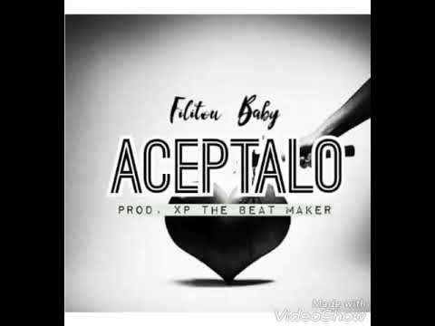 Filitou Baby - Aceptalo (Prod. XP The Beat Maker) ®NEW MUSIC 2018