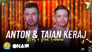 Anton & Taian Keraj - Mos E Shkel Fukaran