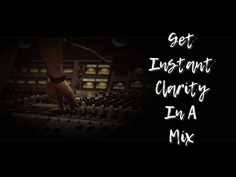 Get Instant Clarity In A Mix