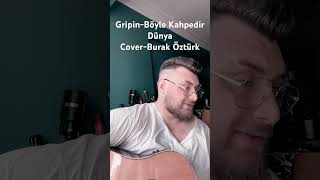 Gripin- Böyle Kahpedir Dünya                 Cover-Burak Öztürk #cover #gripin #hiyoutube #vokal