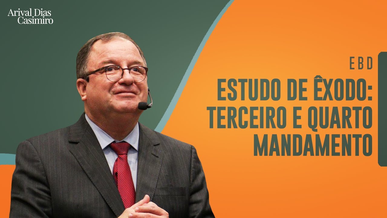 EBD: Terceiro e Quarto Mandamento (Estudo de Êxodo) | Rev. Arival Dias Casimiro