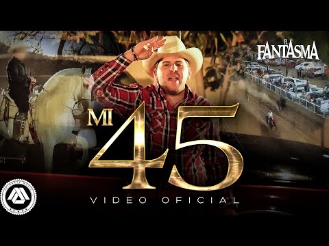 El Fantasma - Mi 45 (Video Oficial)