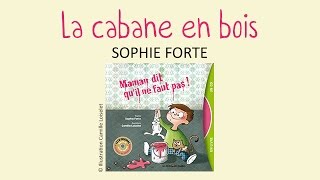 Sophie Forte - La cabane en bois - chanson pour enfants