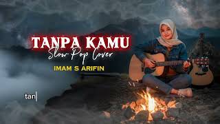 Download lagu TANPA KAMU - imam s || slow pop cover  mp3