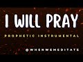 I Will Pray - Ebuka Songs | Instrumental With Scriptures @whenwemeditate