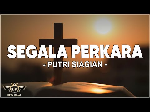 Segala Perkara - Putri Siagian ( Lirik ) Lagu Rohani