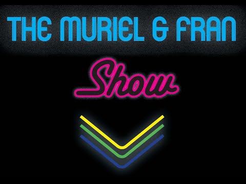 The Muriel and Fran Show 21/05/25