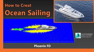 Create Ocean Sailing | Phoenix FD | 3Ds Max