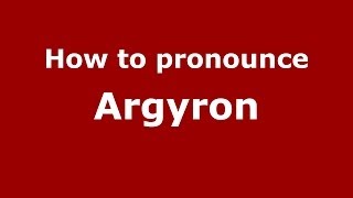 How to pronounce Argyron