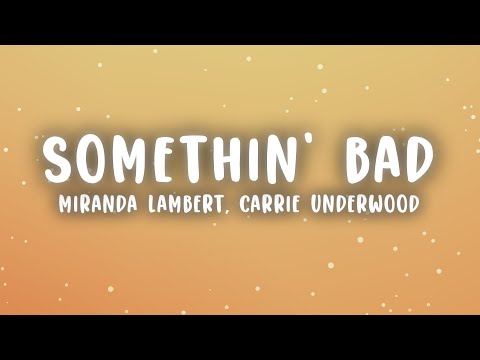 Miranda Lambert - Somethin' Bad (Lyrics) ft. Carrie Underwood
