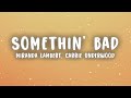 Miranda Lambert Somethin Bad Lyrics Ft Carrie Underwood