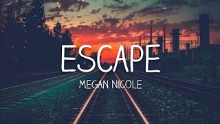 Megan Nicole - Escape (lyrics)