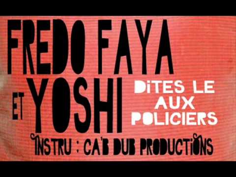 Fredo Faya & Yoshi - Dites le aux policiers