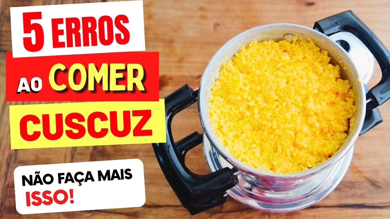 5 ERROS ao COMER CUSCUZ - NÃO FAÇA MAIS ISSO!