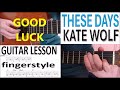 THESE DAYS - KATE WOLF fingerstyle GUITAR LESSON