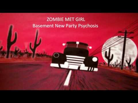 Zombie Met Girl - Basement New Party Psychosis