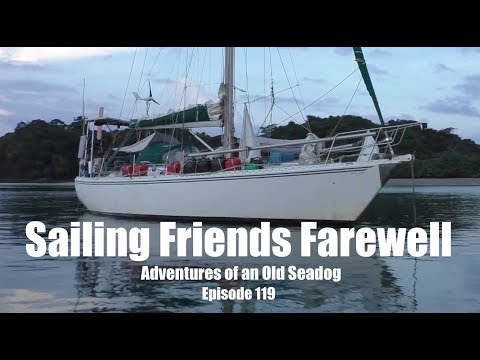 Sailing Friends Farewell.  Adventures ofan Old Seadog, ep119