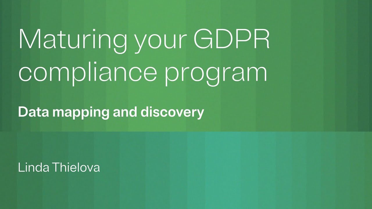Maturing your GDPR compliance program: Data mapping and discovery