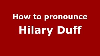 How to pronounce Hilary Duff