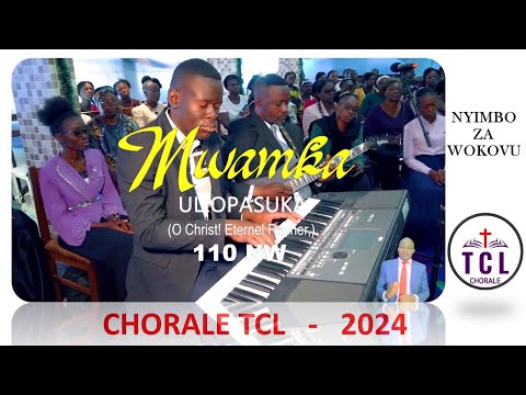 Officielle | MWAMBA ULIOPASUKA | 110NW | Chorale TCL | Nyimbo za Wokovu