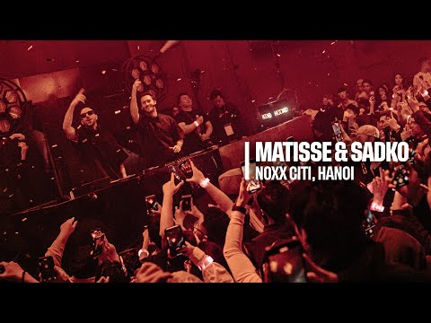 MATISSE & SADKO LIVE SET AT NOXX CITI, HANOI (28.12.2024)