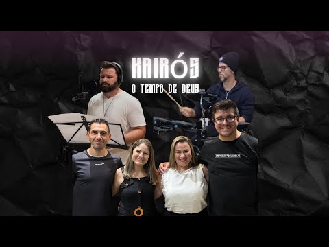 Ministério de Louvor Kairós - O Tempo De Deus…