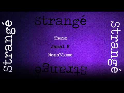 Shazz X MonoBlame - Strangé ft. Jamal H (Check Remix)