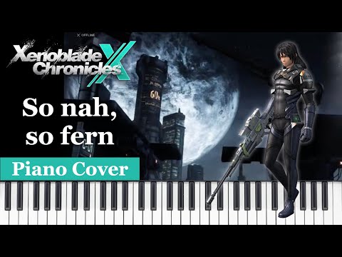 So nah, so fern - Xenoblade Chronicles X - Piano Cover