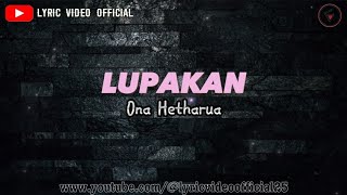 Download lagu LUPAKAN - Ona Hetharua || Lyric Video  mp3