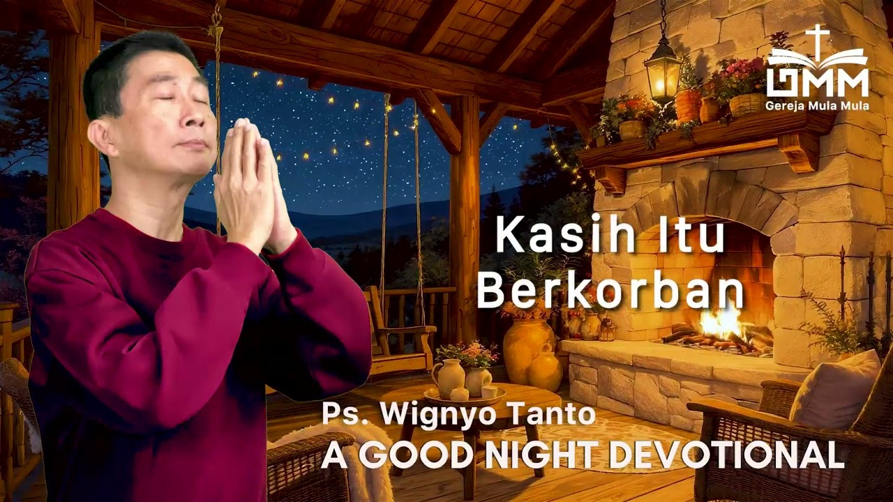 a Good Night Devotional | Kasih itu Berkorban | Ps. Wignyo Tanto